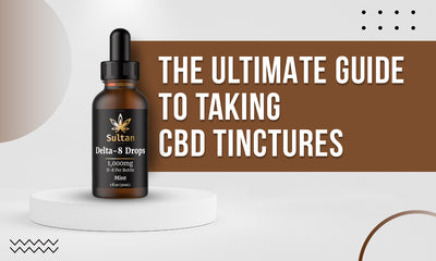 The Ultimate Guide to Taking CBD Tinctures