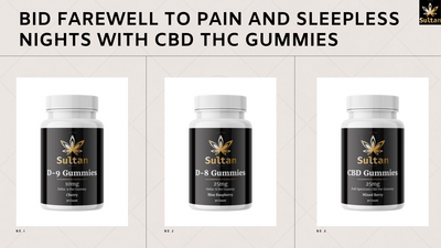 Bid Farewell to Pain and Sleepless Nights with CBD THC Gummies